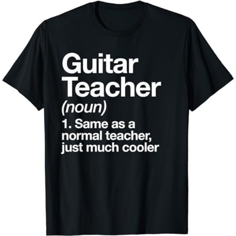 Guitar Teacher Definition Funny Musician Music T-Shirt, Sweatshirt, Hoodie - 43403.jpg