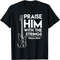 Praise Him - Christian Worship - Bass Guitar Player T-Shirt, Sweatshirt, Hoodie - 43643.jpg