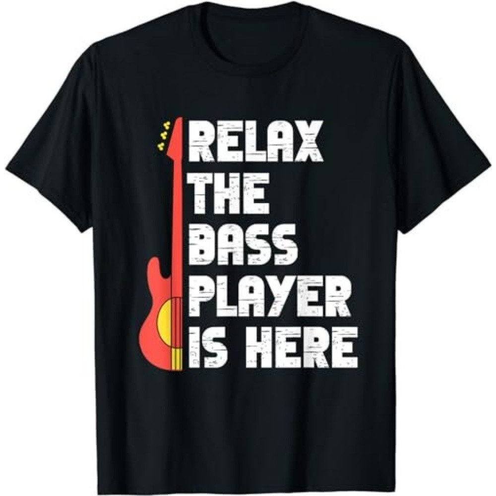 Relax The Bass Player Is Here Funny Music Bassist Guitar T-Shirt, Sweatshirt, Hoodie - 43653.jpg