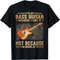 I Play Bass Guitar Because I Like It Not Because I'm Good At T-Shirt, Sweatshirt, Hoodie - 43474.jpg