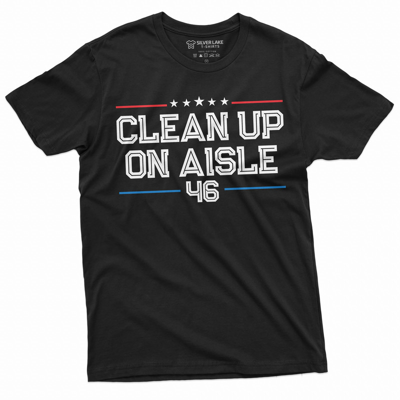 Clean Up on Aisle 46 Mens T-shirt Anti Biden Pro Republican Trump Conservative Party Shirt Man Political Tees.jpg
