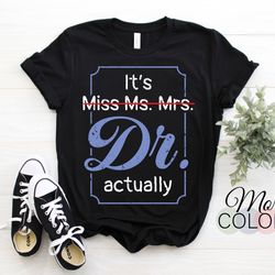 it's not miss ms mrs its dr actually doctor graduation women t-shirt, funny doctor appreciations gift family friend shir