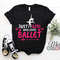 Ballerina Girl T-Shirt, Gift Tee For Just A Girl Who Loves Ballet Girls, Cute Dancer Birthday Christmas, Perfect Dancing Fans Lover Outfit,.jpg