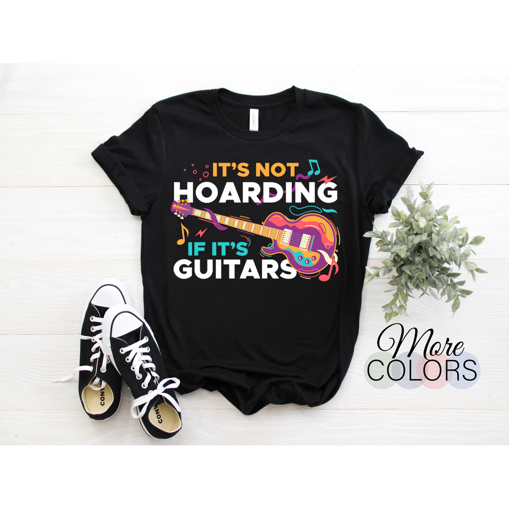 It's Not Hoarding If It's Guitars Guitar Guitarist Player Funny T-Shirt, Musician Instructor Teacher, Music Band Songwriter, Birthday Gift,.jpg