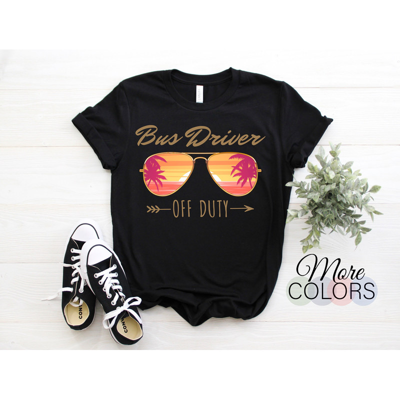 Bus Driver Off Duty Life School Drivers Gift Sunglasses T-Shirt, Driving Drive Work Job, Holiday Beach Style Retired Mom Dad Christmas Shirt.jpg