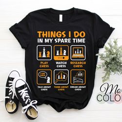 chess pieces things i do in my spare time  board game club player gift t-shirt, tournament championship lover tshirt, st