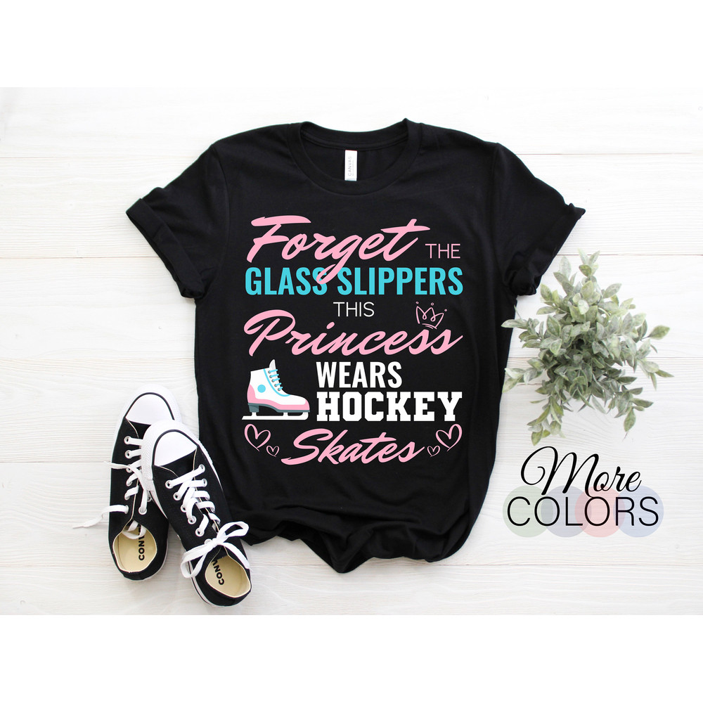 Forget The Glass Slippers This Princess Wears Hockey Skates T-Shirt, Women's Girls Hockey Player Apparel, Playing Ice Hockey Fans Lover Gift.jpg