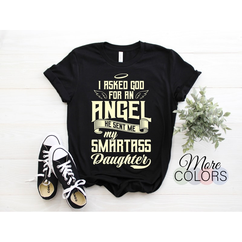 I Asked For An Angel God Sent Me A Smartass Daughter Vintage T-Shirt, Father Dad Step-Dad Birthday Stepfather Christmas Stepdad Gift Shirts,.jpg