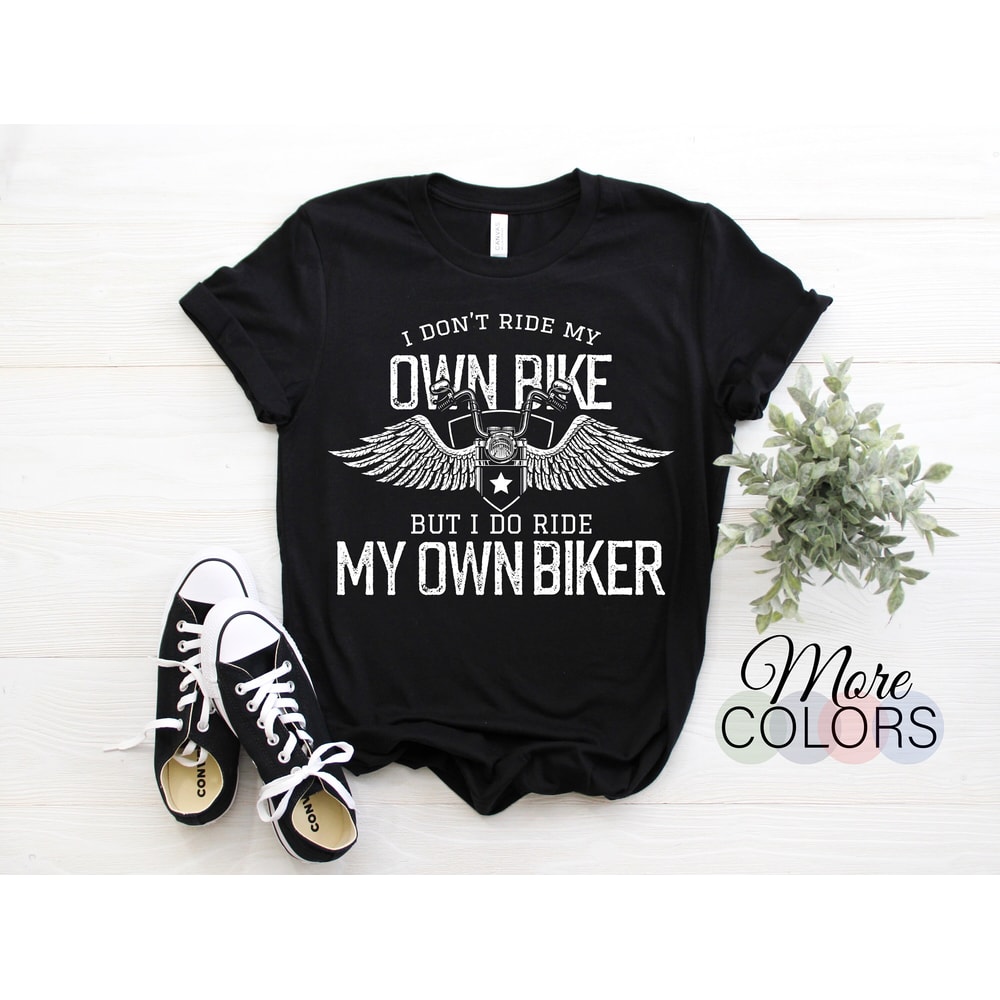 I Don't Ride My Own Bike But I Do Ride My Own Biker Women's Ride Motorcycles Gift Vintage Funny T-Shirt, Grandma Mom Mother's Day Wife Shirt.jpg