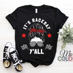 it's race day y'all checkered flag racing messy bun women mommy pit crew racing car lover gift mom t-shirt, hosting race