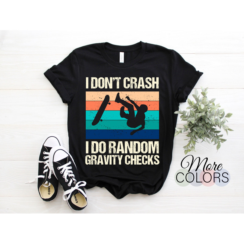 Skateboards Skateboarding T-Shirt, Skate Boarding Fans Boys Kids I Don't Crash I Do Random Gravity Checks Gift, Skateboarder Tricks Lover.jpg