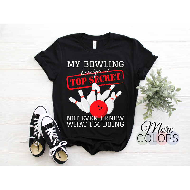 My Bowling Technique Is Top Secret Ball Pin Funny T-Shirt, Bowling Player Gift, Bowler Birthday Party Present, Playing Bowling Team League,.jpg
