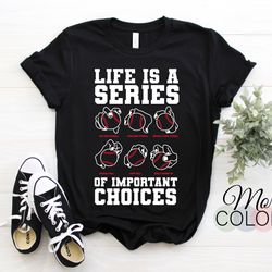 life is a series of important choices baseball player t-shirt, gift for game sports fans coach, birthday present tees, c