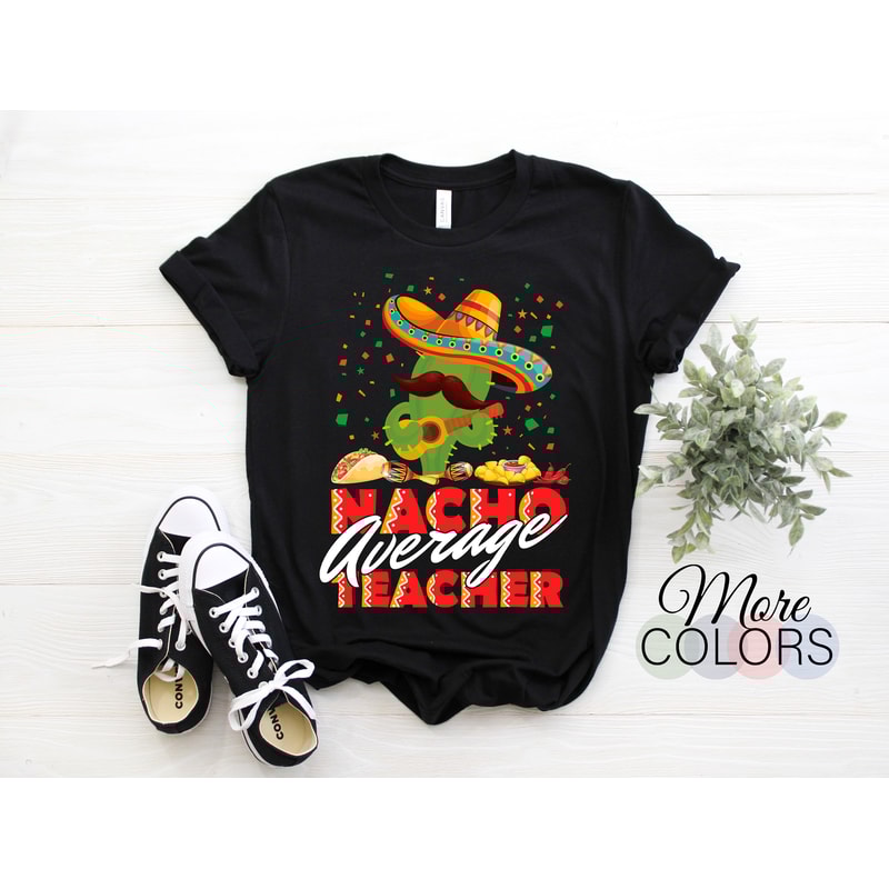 Nacho Average Teacher Mexican Me Vale Viva Mexico Hat Sombrero Cinco De Mayo Funny T-Shirt Party Festival Costume Gift Latina Birthday Shirt.jpg