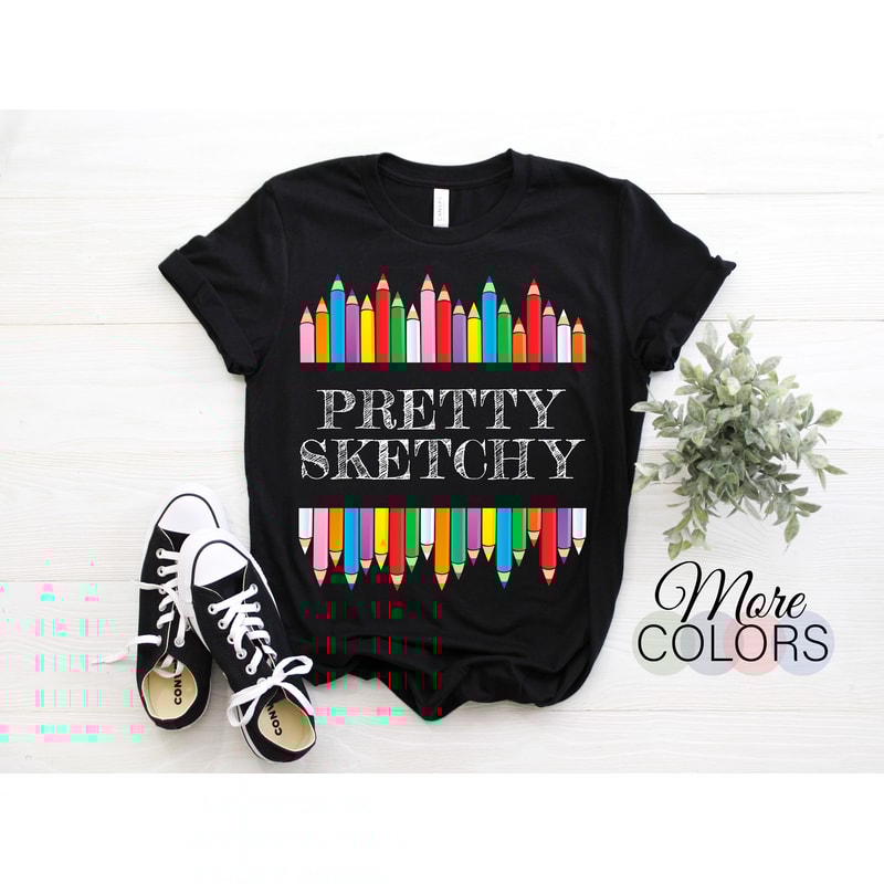 Pretty Sketchy Fun Art Lover Colored Pencils Artists Gift T-Shirt, Funny Design For Artist Birthday, Class School Kids Adults Outfit Teacher.jpg