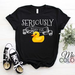 seriously what the duck pun funny t-shirt, ducks lover gift, cool adorable duck graphic, farm outfit birthday present fr