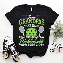 some grandpas take naps real play pickleball pickleballs player t-shirt, gift for coach playing paddle sports lover dad