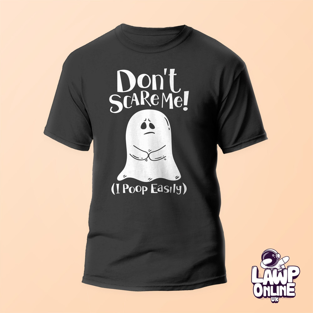Don't Scare Me! I Poop Easily Funny Halloween T-Shirt Adults & Kids Sizes.jpg