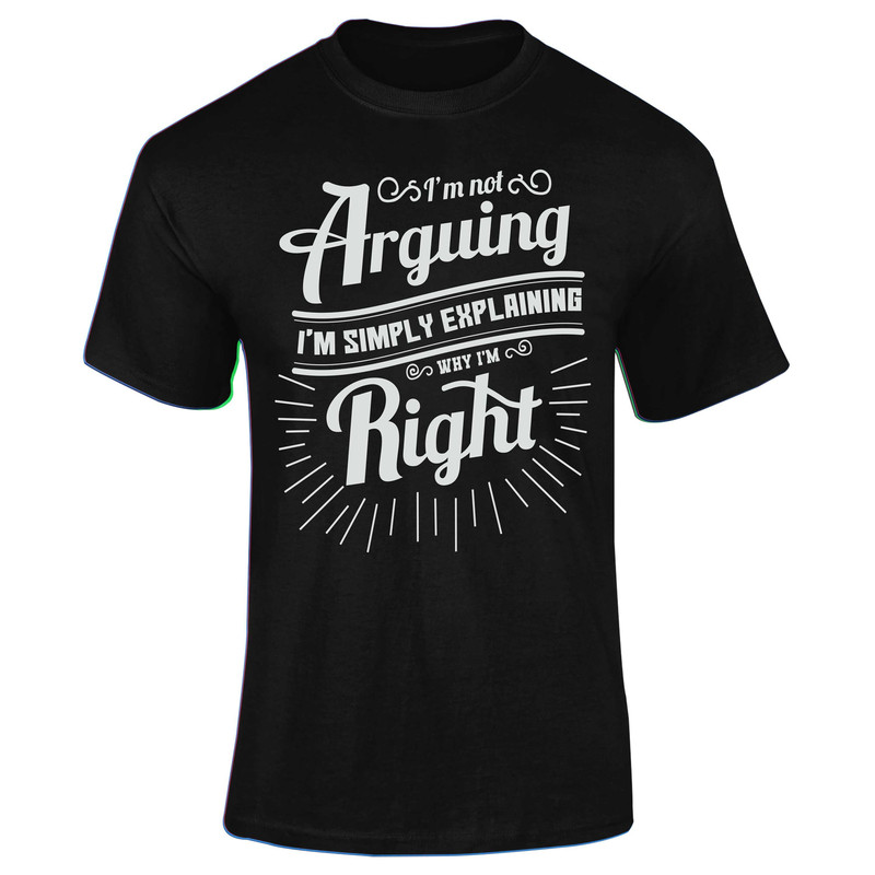 I'm Not Arguing I'm Explaining Why I'm Right Adults T-Shirt Novelty Christmas Gift Present.jpg
