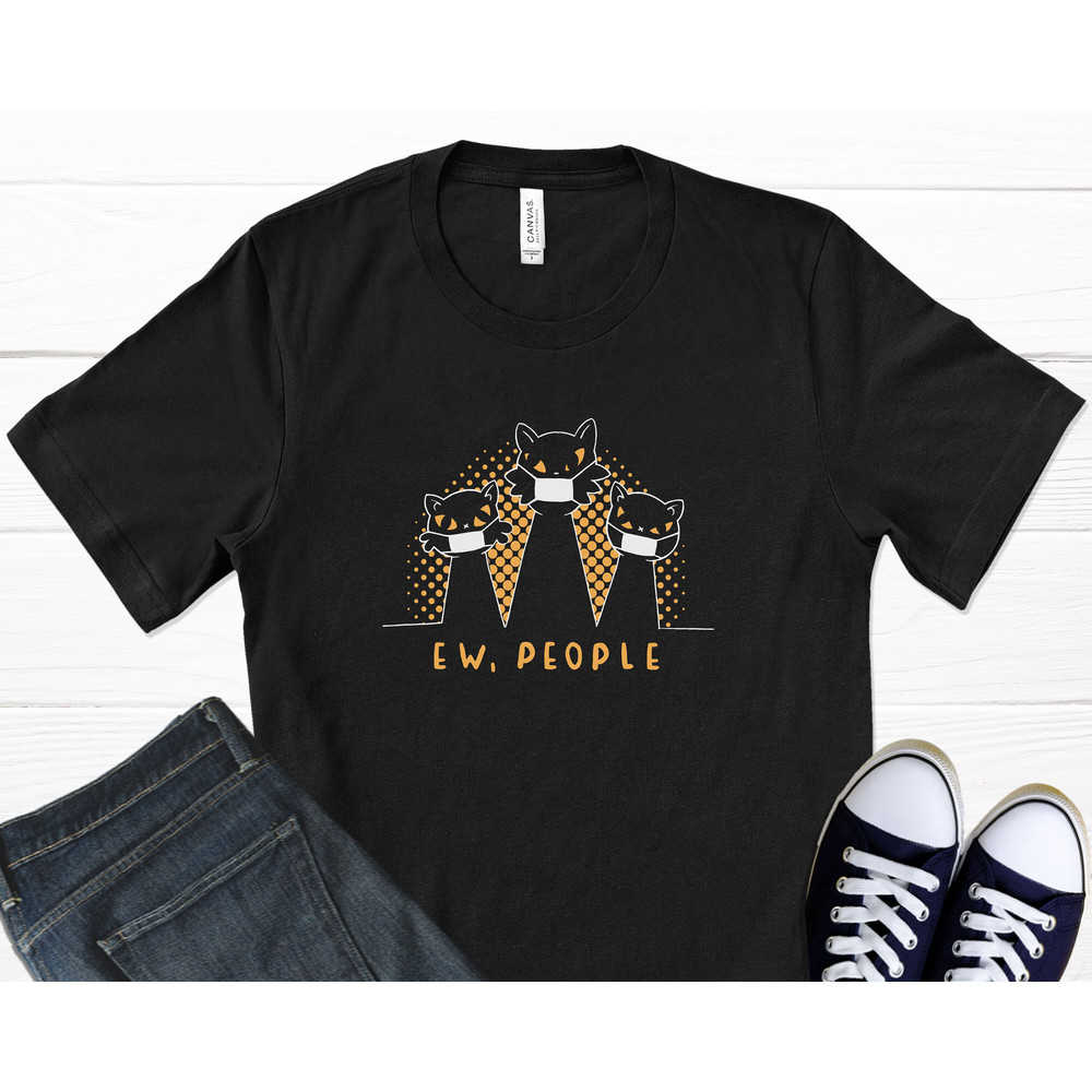Ew People Cats T-Shirt, Covid 19, Covid Gifts, Quarantine Shirt, Covid Shirt, Pandemic Shirt, Face Mask, Cat Shirt, Graphic T-Shirt.jpg