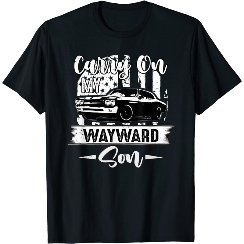 Carry on my Wayward Son - Funny Patriotic Gift T-Shirt.jpg