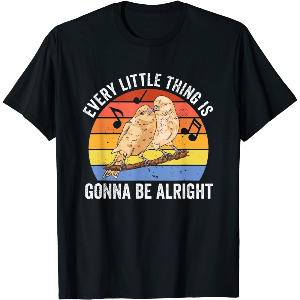Birdwatching Every Little Thing Is Gonna Be Alright Bird T-Shirt.jpg