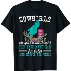 cowgirls are god's wildest angels horse lover barrel racing t-shirt