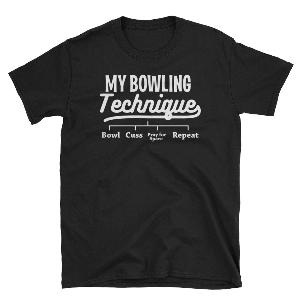 Bowling Shirt, Bowling Gift, Bowling Party, Bowling Birthday, Bowler Shirt, My Bowling Technique Bowl Cuss Pray For Spare Repeat.jpg