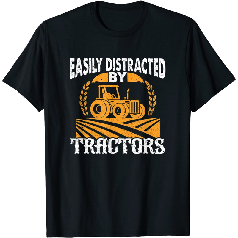 Easily Distracted By Tractors Funny Farmer T-Shirt.jpg