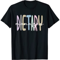 dietary manager appreciation dietary management t-shirt