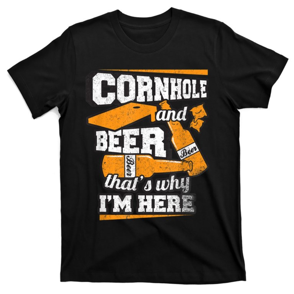Cornhole And Beer That's Why I'm Here Funny Cornhole T-Shirt.jpg