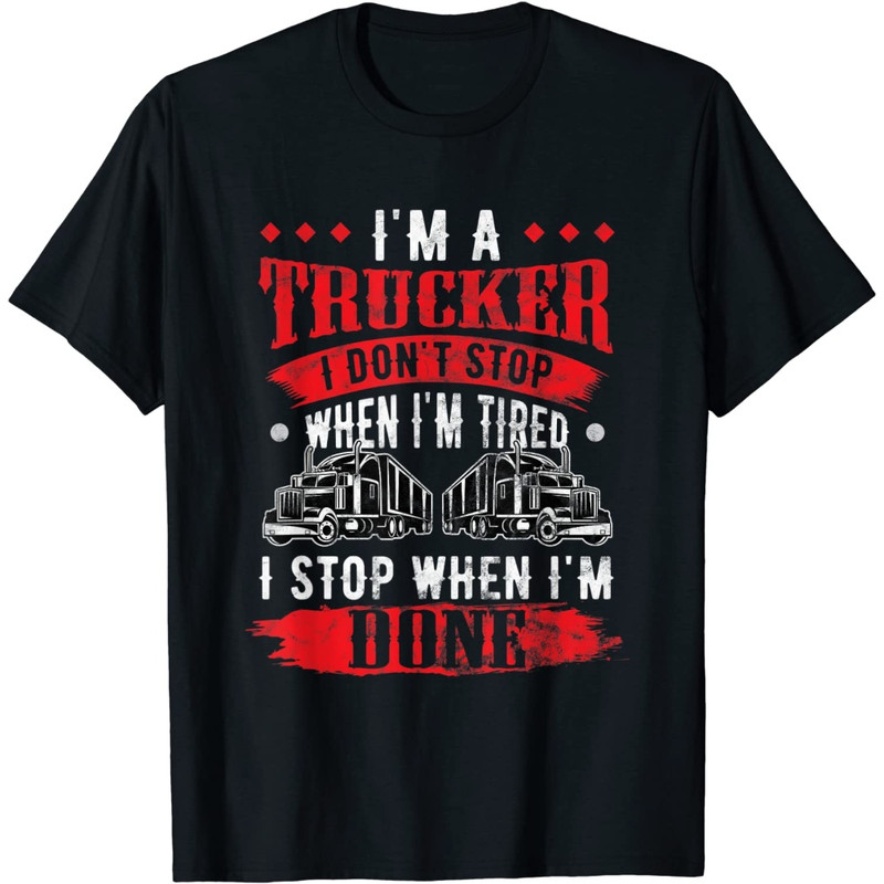 Don't Stop When Tired Funny Trucker Gift Truck Driver T-Shirt.jpg