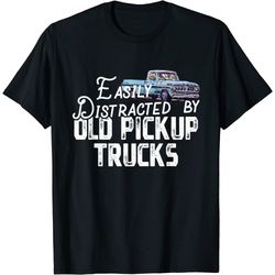 easily distracted by old pickup trucks - cute trucker t-shirt