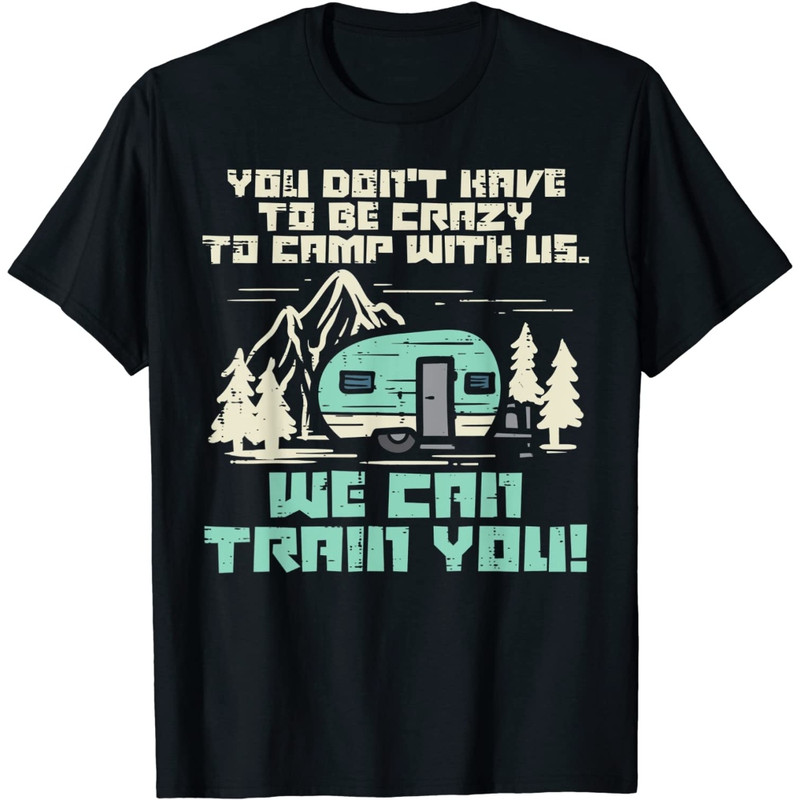 Crazy Camp With Us Funny Camping Van RV Camper Men Women T-Shirt.jpg