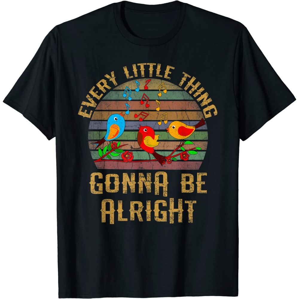 Every Little Thing Is Gonna Be Alright Shirt Little Birds T-Shirt.jpg