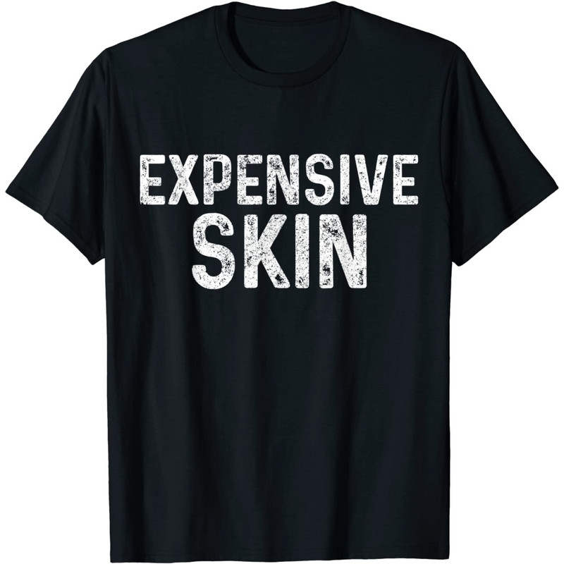 Expensive Skin Tattoo Artist Art Tattoed Inked Funny Gift T-Shirt.jpg