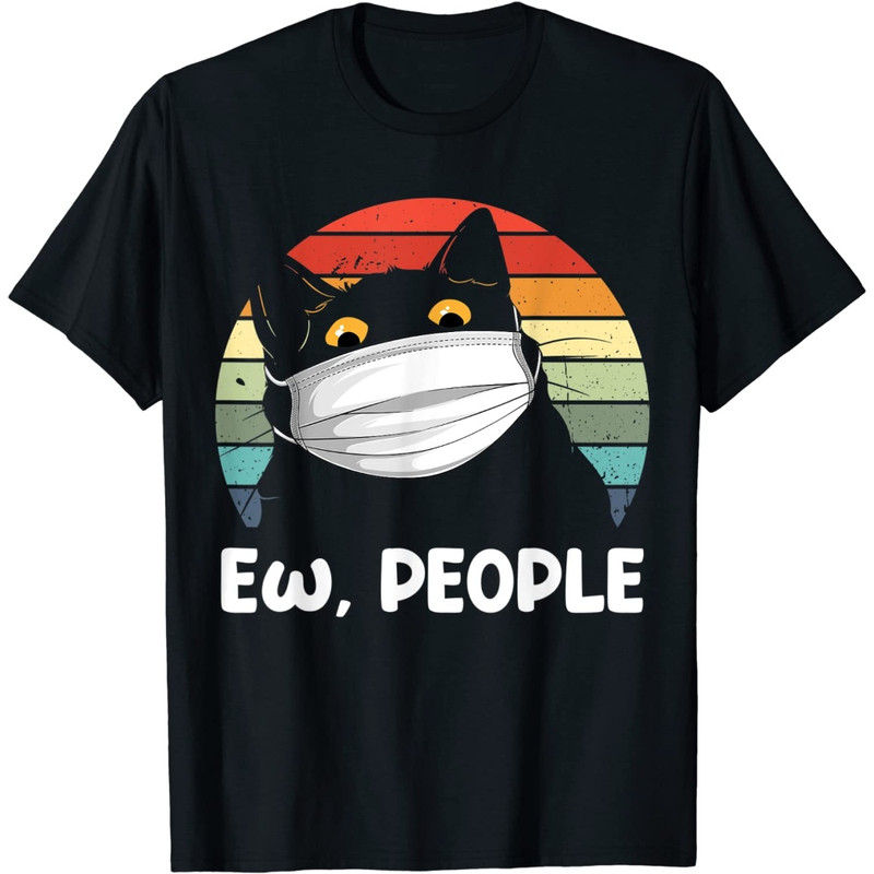 Ew people funny Black Cat mask for women men fun cat saying T-Shirt.jpg