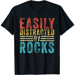 easily distracted by rocks geology stone lover funny vintage t-shirt