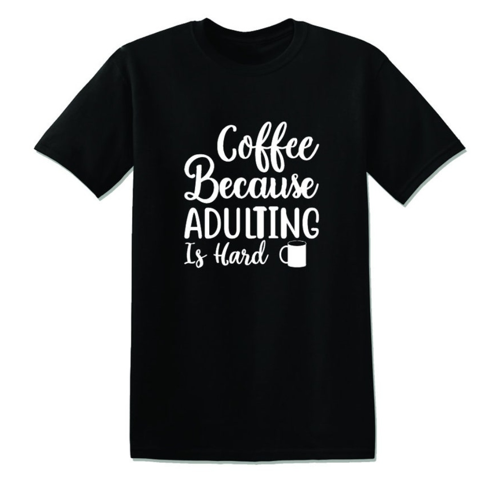 Coffee Because Adulting Is Hard Funny Offensive Rude Tees Unisex T-Shirt.jpg