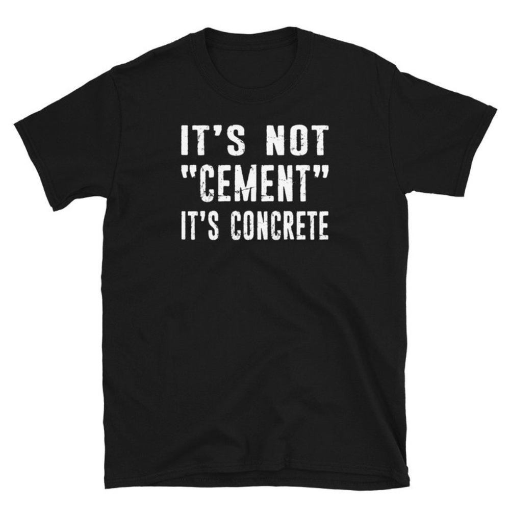 Civil Engineer Gift Civil Engineering It's Not Cement, It's Concrete Distressed Typography Short-Sleeve Unisex Tee T-Shirt.jpg