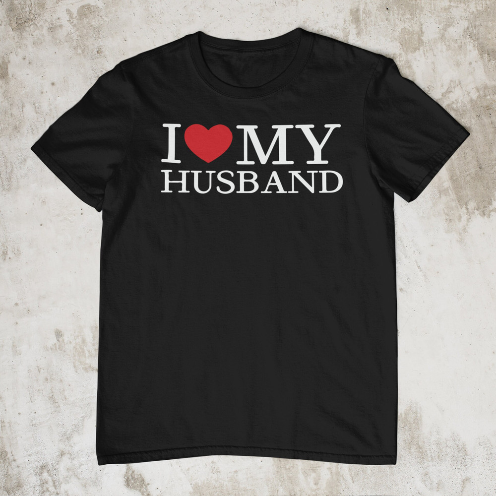 Anniversary Husband Gift, Ladies - I Love My Husband Shirt, Valentine Husband Shirt, Wifey Anniversary Husband Gift.jpg
