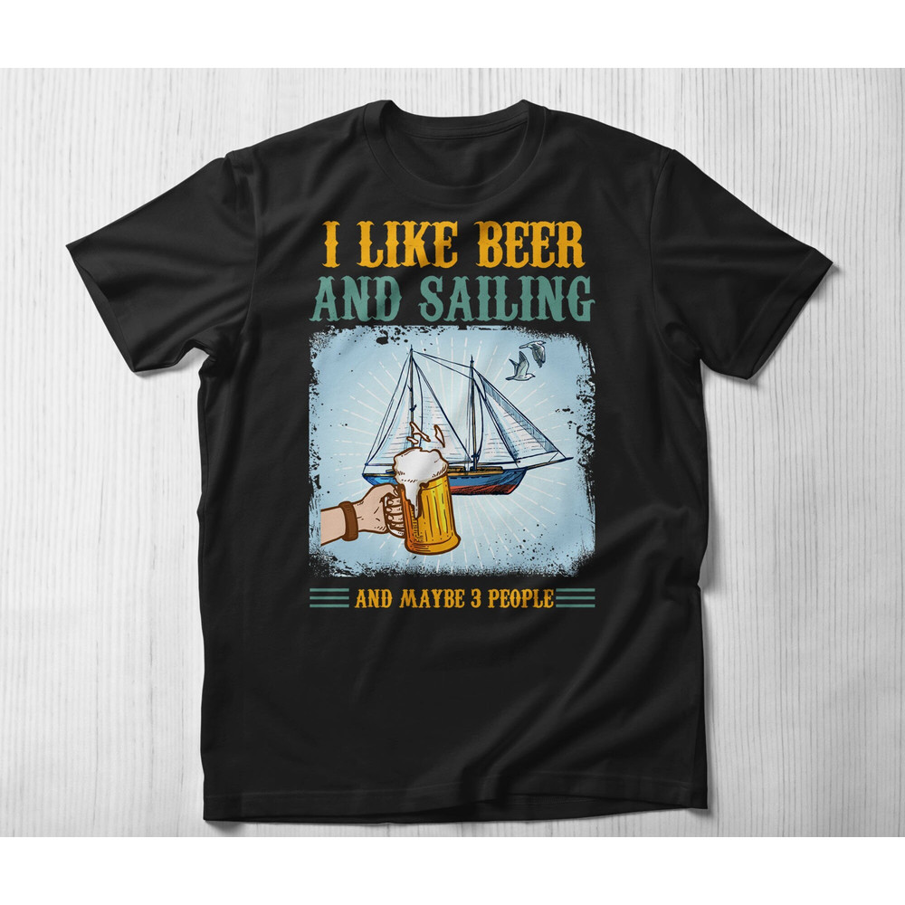 I Like Beer And Sailing And Maybe 3 People T-Shirt,Funny Beer Tee Best Friends Vacation Shirt Matching Family Vacation shirt.jpg