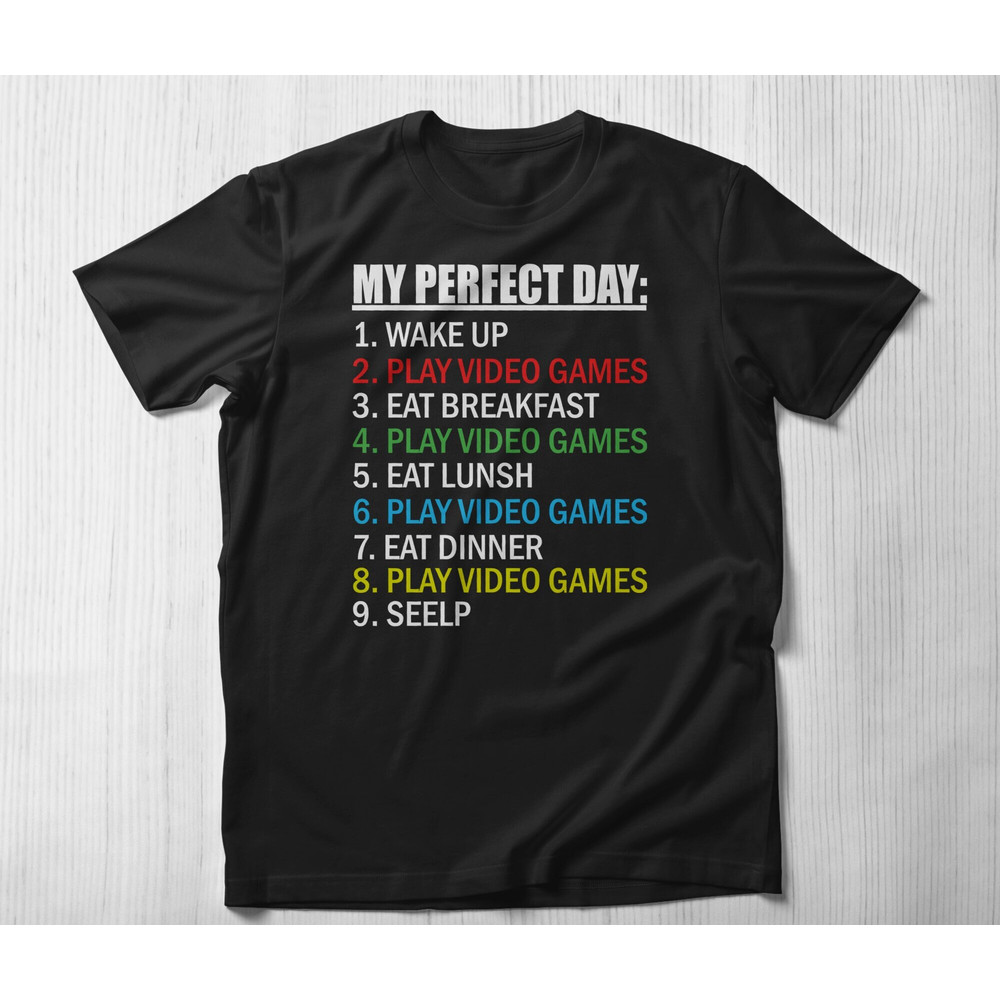 Funny Gamer Shirt, My Perfect Day Video Games T-shirt game gift Funny Cool Gamer Tee Gift Play video Games video game Gamer gift.jpg
