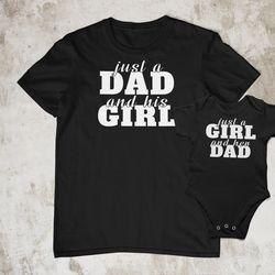 dad of girls shirt,just a dad and his girls just a girl and her dad father's day shirt matching daughter and dad shirts