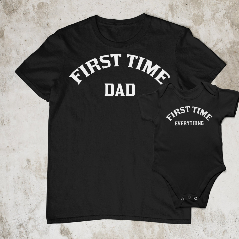 First Time Dad Mom And Baby Matching Shirt New Dad Shirt First time Mom shirt And Baby Everything Bodysuit mothers day Gifts Set Best Gift.jpg