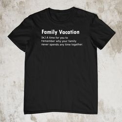 funny family vacation shirt,family vacation definition tee matching family top reunion camping road trip dysfunctional