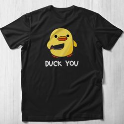 duck you , funny duck t-shirt funny sayings t-shirt graphic tee duck shirt for women men shirt humorous tee funny nerd t