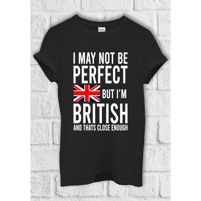 I May Not Be Perfect T shirt British Hoodie Sweatshirt Baseball Pullover Men Women Unisex Baggy Boyfriend Shirt 3408.jpg