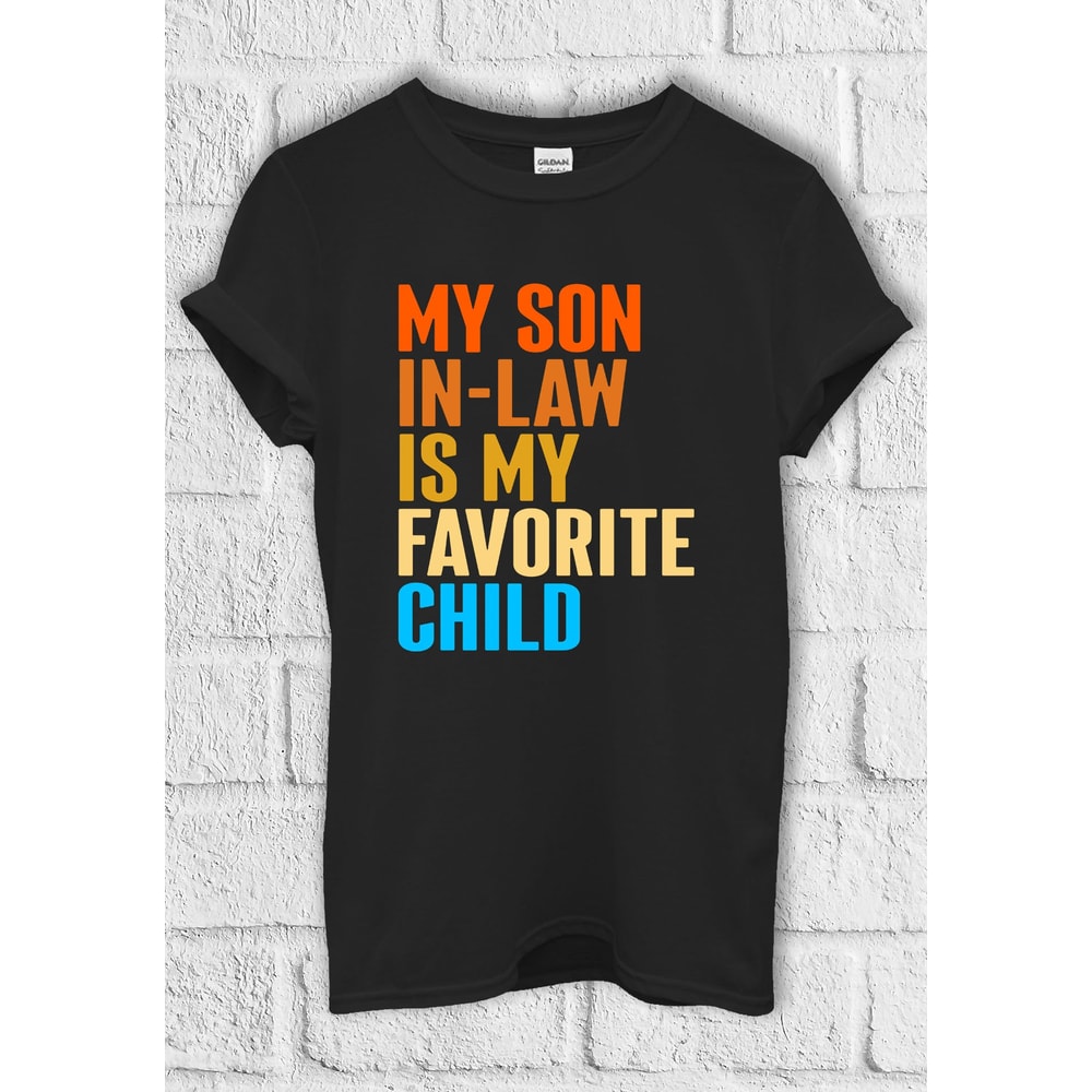 My Son In Law Is My Favourite Child T shirt Hoodie Sweatshirt Baseball Pullover Men Women Unisex Baggy Boyfriend Shirt 3347.jpg