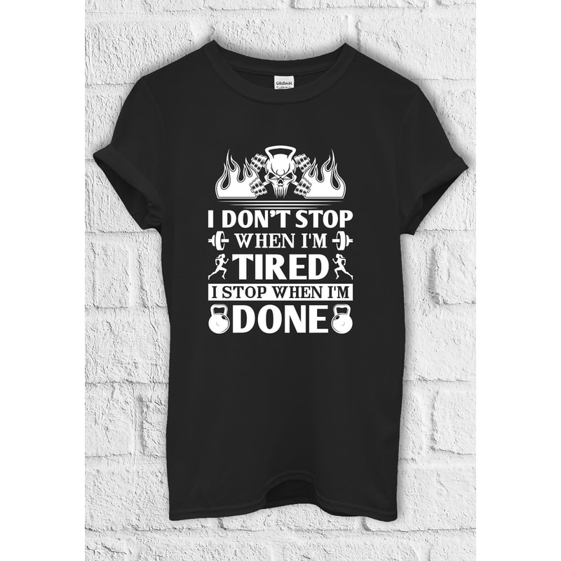 I Don't Stop When I'm Tired T shirt Hoodie Sweatshirt Jute Bag Kids T shirt Baseball Pullover Men Women Unisex Baggy Boyfriend Shirt 3555.jpg